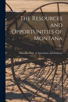 portada The Resources and Opportunities of Montana; 1915 (en Inglés)