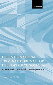 portada The International Criminal Tribunal for the Former Yugoslavia: An Exercise in Law, Politics, and Diplomacy (en Inglés)