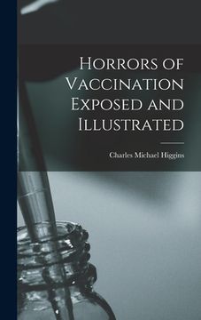 portada Horrors of Vaccination Exposed and Illustrated (in English)