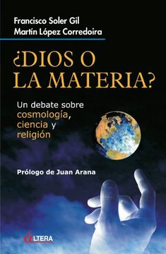 portada Dios o la Materia: Un Debate Sobre Cosmologia, Ciencia y Religion