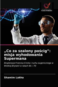 portada "Co za szalony pościg": misja wyhodowania Supermana (in Polaco)