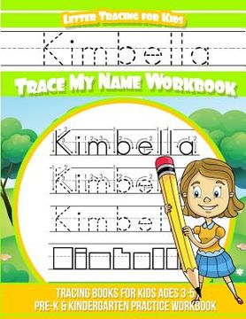 portada Kimbella Letter Tracing for Kids Trace my Name Workbook: Tracing Books for Kids ages 3 - 5 Pre-K & Kindergarten Practice Workbook