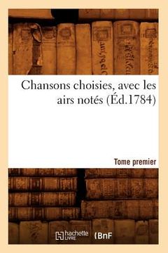 portada Chansons Choisies, Avec Les Airs Notés . Tome Premier [-VI] (Éd.1784) (en Francés)