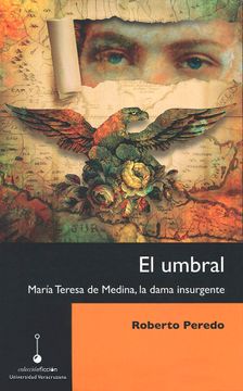 portada Umbral, el: María Teresa de Medina, la Dama Insurgente (in Spanish)