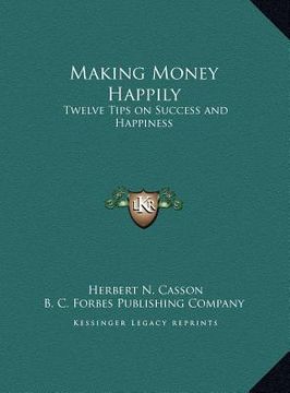 portada making money happily: twelve tips on success and happiness (in English)