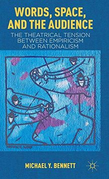 portada Words, Space, and the Audience: The Theatrical Tension Between Empiricism and Rationalism (en Inglés)
