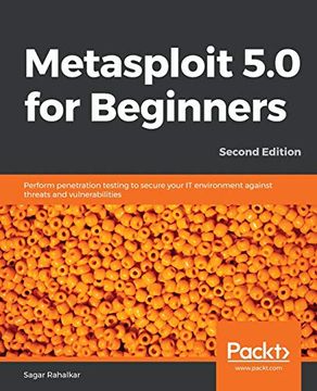 portada Metasploit 5. 0 for Beginners: Perform Penetration Testing to Secure Your it Environment Against Threats and Vulnerabilities, 2nd Edition 
