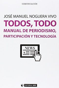 portada Todos, Todo. Manual de Periodismo, Participación y Tecnología (Manuales)