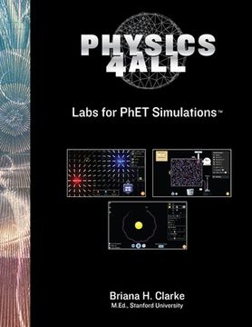 portada Physics For All Labs: No Set Up, No Worries, Inquiry Driven Labs for PhET Simulations (en Inglés)