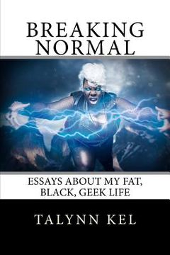 portada Breaking Normal: Essays on My Fat, Black, Geek Life (en Inglés)