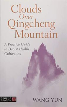 portada Clouds Over Qingcheng Mountain: A Practice Guide to Daoist Health Cultivation (en Inglés)