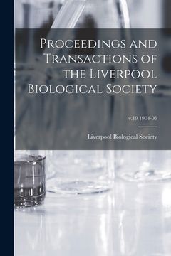 portada Proceedings and Transactions of the Liverpool Biological Society; v.19 1904-05 (en Inglés)