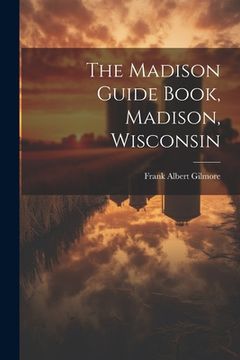 portada The Madison Guide Book, Madison, Wisconsin (en Inglés)