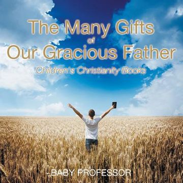portada The Many Gifts of Our Gracious Father Children's Christianity Books (in English)