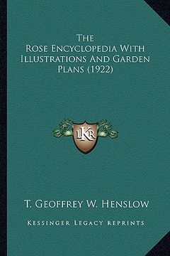 portada the rose encyclopedia with illustrations and garden plans (1the rose encyclopedia with illustrations and garden plans (1922) 922)