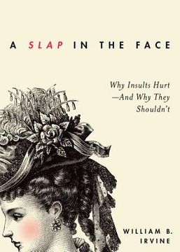 portada a slap in the face: why insults hurt--and why they shouldn't (en Inglés)