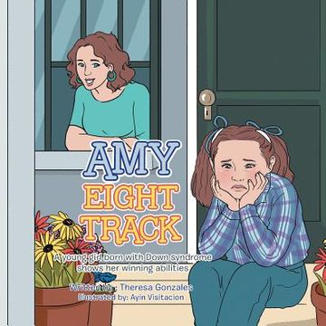 portada Amy Eight Track: A Young Girl Born with Down Syndrome Shows Her Winning Abilities (en Inglés)