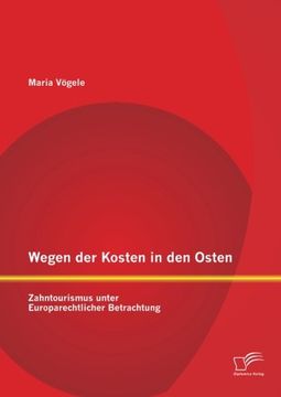portada Wegen der Kosten in den Osten: Zahntourismus unter Europarechtlicher Betrachtung (German Edition)