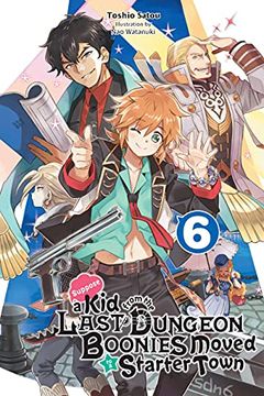 portada Suppose a Kid from the Last Dungeon Boonies Moved to a Starter Town, Vol. 6 (Light Novel) (en Inglés)