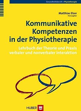 portada Kommunikative Kompetenzen in der Physiotherapie. Lehrbuch der Theorie und Praxis Verbaler und Nonverbaler Interaktion (in German)