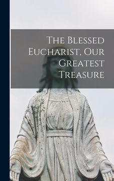 portada The Blessed Eucharist, our Greatest Treasure (en Inglés)