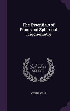 portada The Essentials of Plane and Spherical Trigonometry (en Inglés)