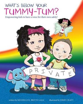 portada What's Below Your Tummy Tum?: Empowering kids to have a voice in their own safety! (in English)