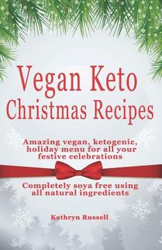portada Vegan Keto Christmas Recipes: Amazing Vegan, Ketogenic Holiday Menu for All Your Festive Celebrations (en Inglés)
