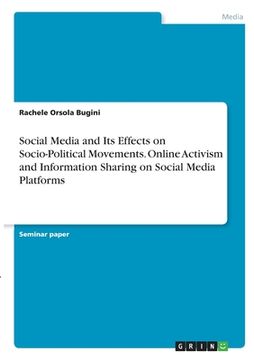 portada Social Media and Its Effects on Socio-Political Movements. Online Activism and Information Sharing on Social Media Platforms