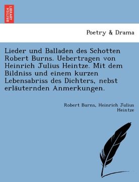 portada Lieder und Balladen des Schotten Robert Burns. Uebertragen von Heinrich Julius Heintze. Mit dem Bildniss und einem kurzen Lebensabriss des Dichters, nebst erläuternden Anmerkungen.