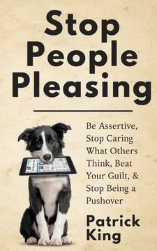 portada Stop People Pleasing: Be Assertive, Stop Caring What Others Think, Beat Your Guilt, & Stop Being a Pushover (in English)