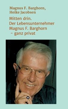 portada Mitten drin. Der Lebensunternehmer Magnus F. Barghorn - ganz privat (en Alemán)