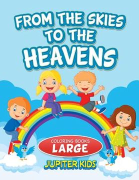 portada From the Skies To The Heavens: Coloring Books Large (en Inglés)