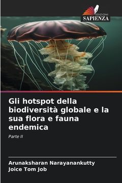 portada Gli hotspot della biodiversità globale e la sua flora e fauna endemica (en Italiano)