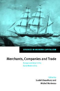 portada Merchants, Companies and Trade: Europe and Asia in the Early Modern era (Studies in Modern Capitalism) 