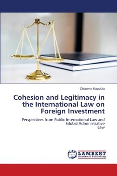portada Cohesion and Legitimacy in the International Law on Foreign Investment (en Inglés)