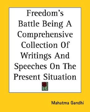 portada freedom's battle being a comprehensive collection of writings and speeches on the present situation (in English)