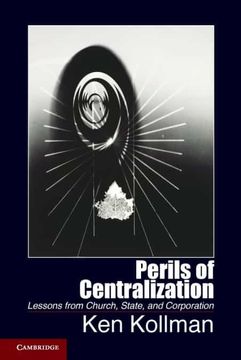 portada Perils of Centralization: Lessons From Church, State, and Corporation (Cambridge Studies in Comparative Politics) (en Inglés)