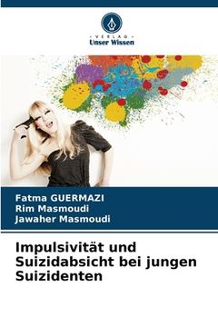 portada Impulsivität und Suizidabsicht bei jungen Suizidenten (en Alemán)
