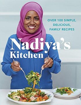 portada Nadiya's Kitchen: Over 100 Simple, Delicious Family Recipes (in English)
