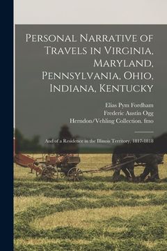 portada Personal Narrative of Travels in Virginia, Maryland, Pennsylvania, Ohio, Indiana, Kentucky: and of a Residence in the Illinois Territory, 1817-1818 (en Inglés)