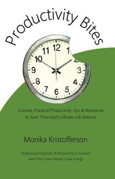 portada Productivity Bites: Concise, Practical Productivity Tips & Resources to Save Time and Cultivate Life Balance (en Inglés)
