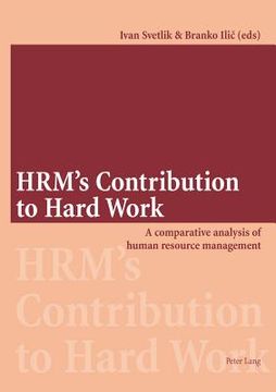 portada HRM's Contribution to Hard Work: A comparative analysis of human resource management (en Inglés)