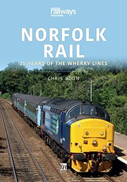 portada Norfolk Rail: 25 Years of the Wherry Lines (Britain'S Railways Series) (en Inglés)