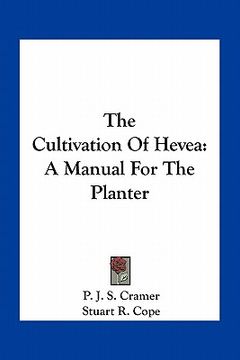 portada the cultivation of hevea: a manual for the planter (in English)