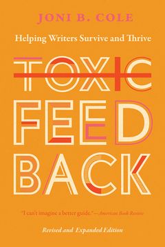 portada Toxic Feedback: Helping Writers Survive and Thrive, Revised and Expanded Edition