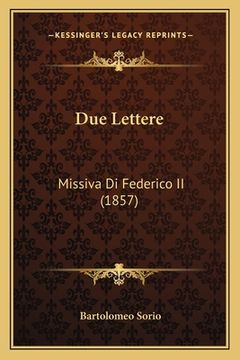 portada Due Lettere: Missiva Di Federico II (1857) (in Italian)