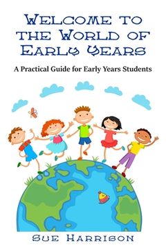 portada Welcome to the World of Early Years: A Practical Guide for Early Years Students