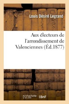 portada Aux Electeurs de L'Arrondissement de Valenciennes (Sciences Sociales) (French Edition)