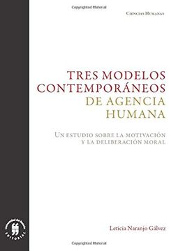 portada Tres Modelos Contemporáneos de Agencia Humana: Un Estudio Sobre la Motivación y la Deliberación Moral